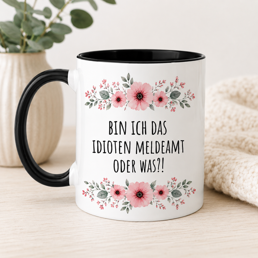 Blumen Tasse „Bin ich das Idioten Meldeamt oder was?!“ – Lustige Keramiktasse